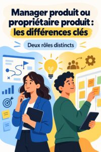 Comparaison entre le rôle de manager produit et de propriétaire produit.